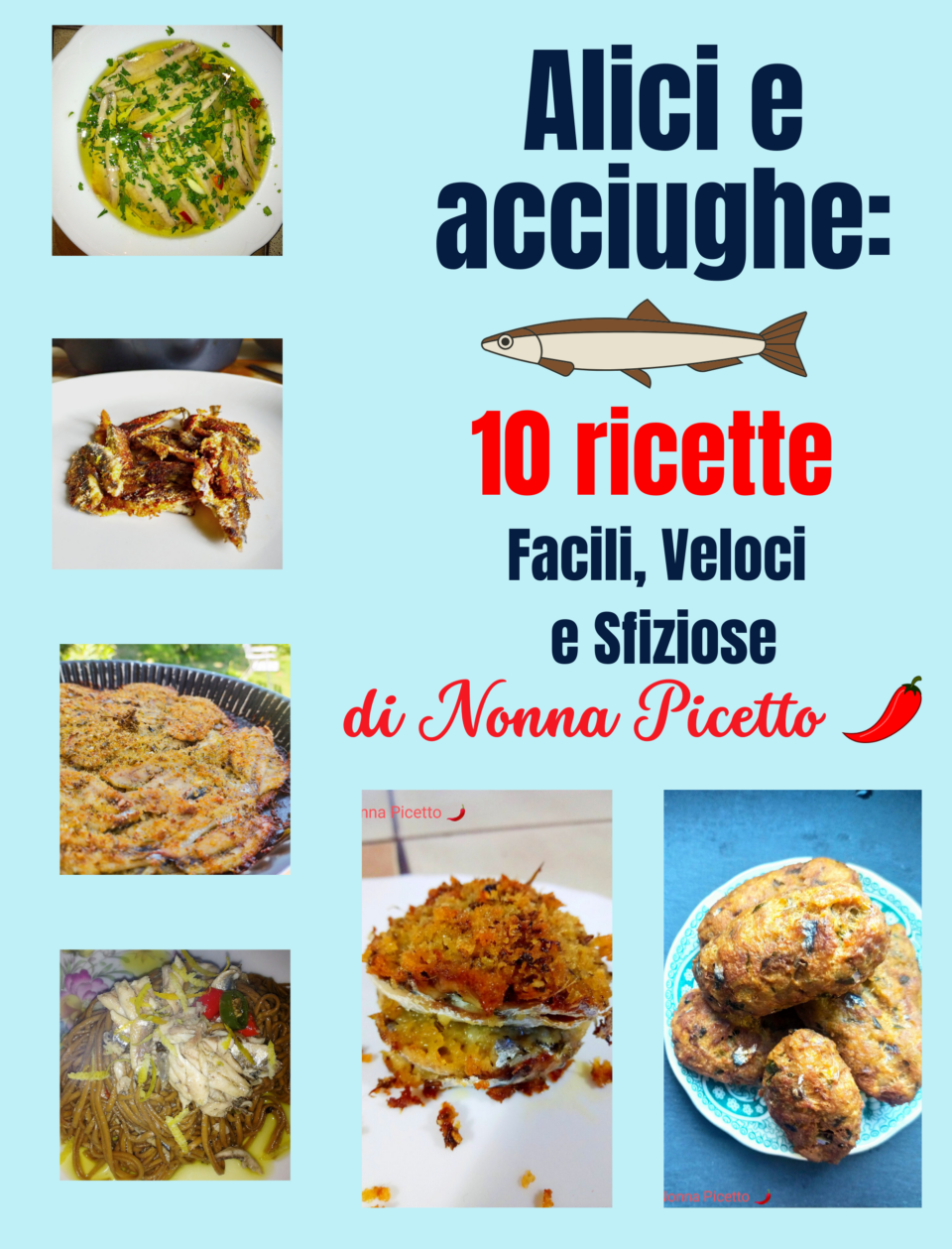 alici e acciughe: 10 ricette di nonna Picetto