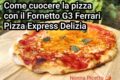 Come cuocere la pizza con il fornetto G3 Ferrari Pizza Express Delizia: i consigli di Nonna Picetto 🌶